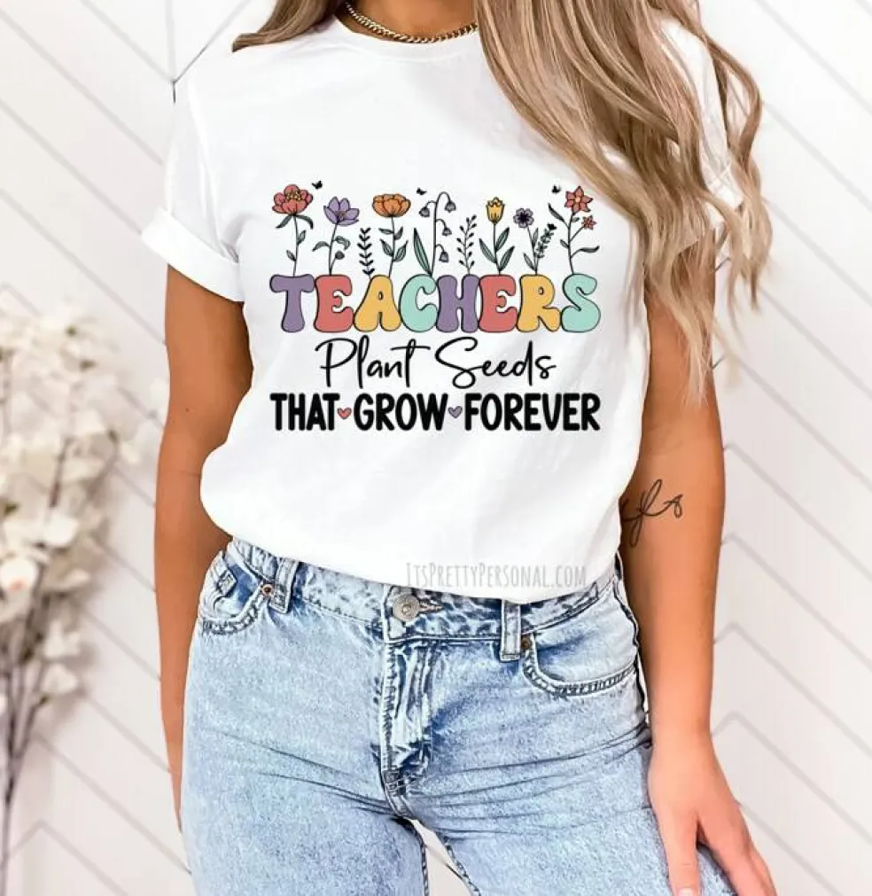 #241 DTF Print- Teachers Plant Seeds
