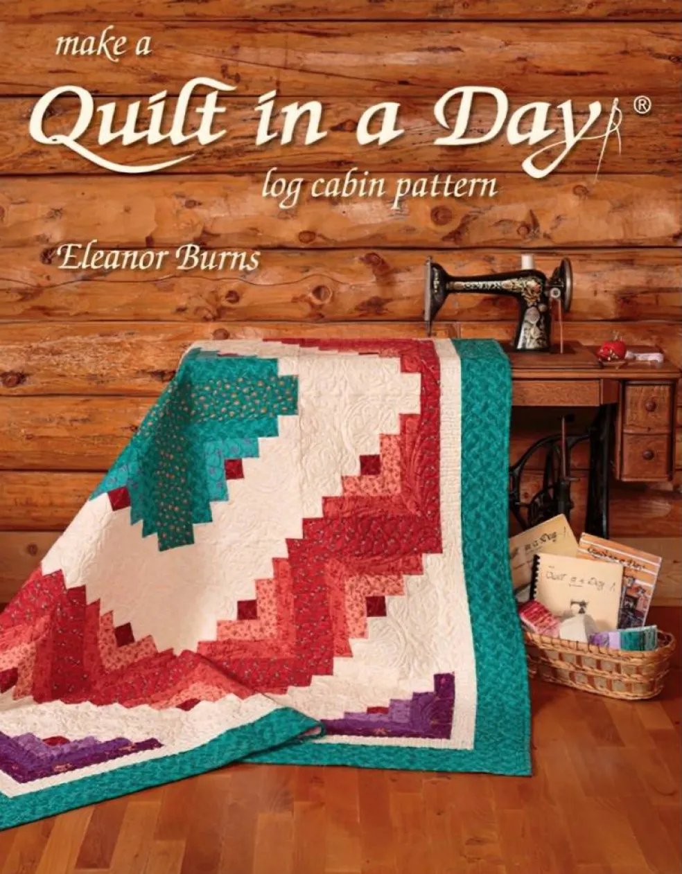 Make a Quilt in a Day 6th Edition Log Cabin Book