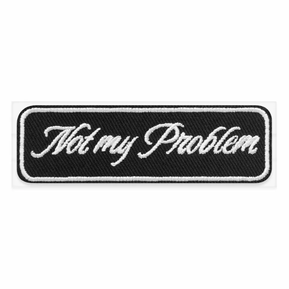Not My Problem Embroidered Iron-On & Adhesive Patch by Make Market®