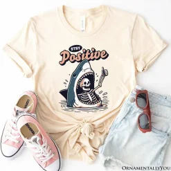 Stay Positive Funny Shark and Skeleton T-Shirt, Mental Health Motivational Tee