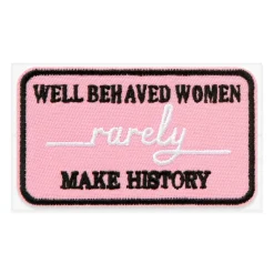 Well Behaved Women Rarely Make History Embroidered Iron-On & Adhesive Patch by Make Market®